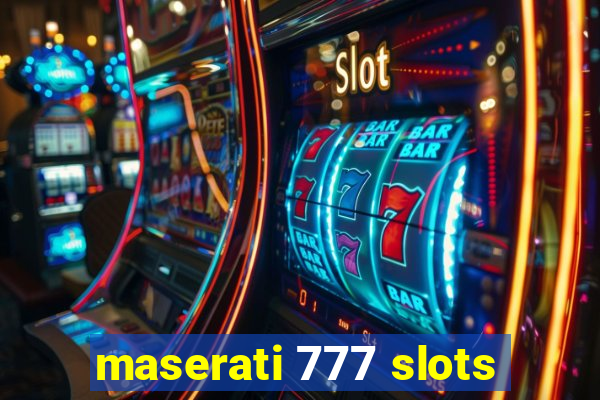 maserati 777 slots